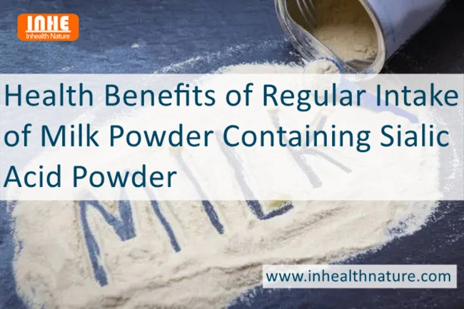 Health Benefits of Regular Intake of Milk Powder Containing Sialic Acid Powder Health Benefits of Regular Intake of Milk Powder Containing Sialic Acid Powder